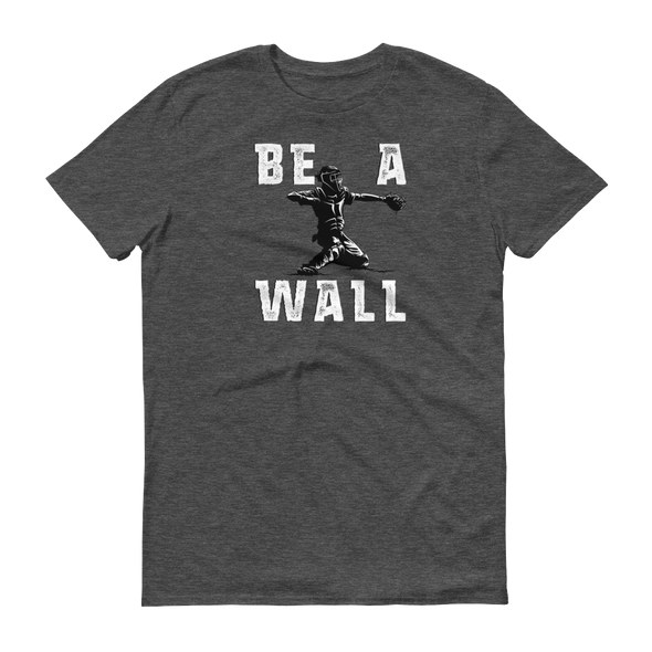 Be A Wall Baseball Catcher Themed Men's T-Shirt