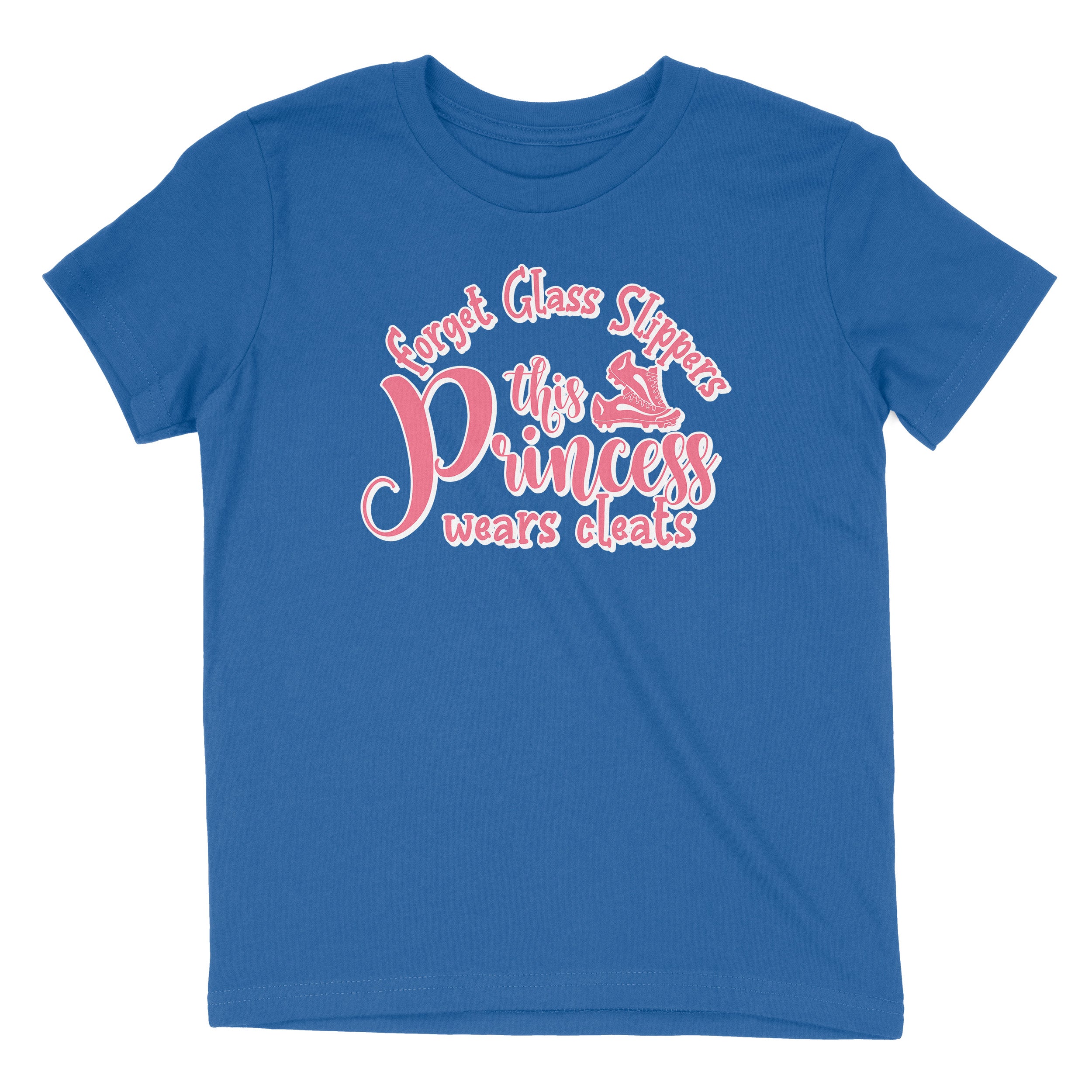 Forget Glass Slippers This Princess Wears Cleats T-Shirt Forget Glass Slippers This Princess Wears Cleats T-Shirt