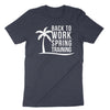 Back To Work Spring Training T-Shirt
