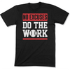 No Excuses Do The Work Men's T-Shirt