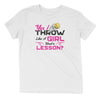 Yes I Throw Like A Girl, Want A Lesson T-Shirt