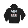 Embrace The Grind Hooded Sweatshirt